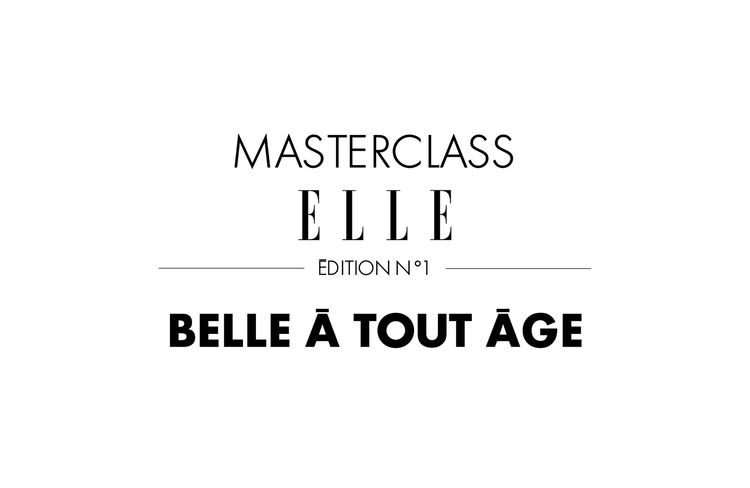 Masterclass ELLE - Belle à tout âge : inscrivez-vous et posez nous vos questions