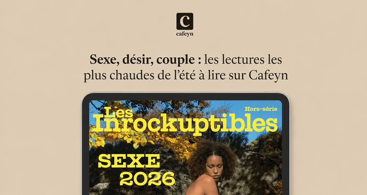 Sexe, désir, couple : les lectures les plus chaudes de l’été à lire sur Cafeyn