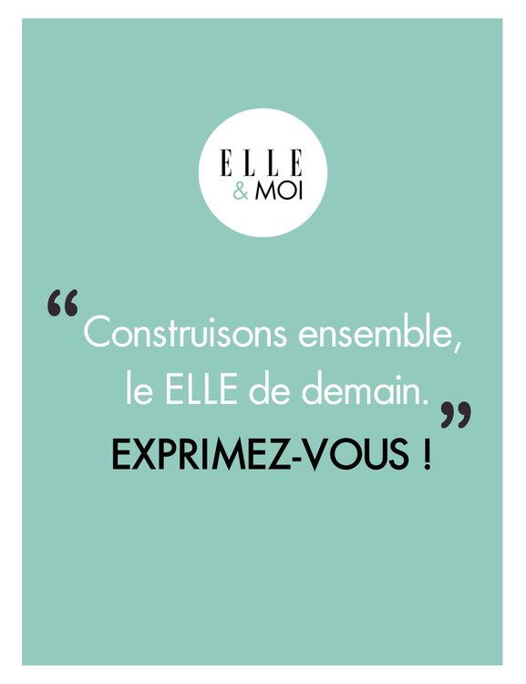 Rejoignez la communauté ELLE & Moi et construisons ensemble le ELLE de demain !
