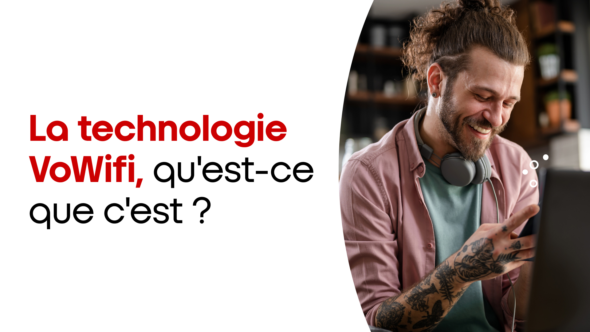La technologie VoWifi, qu’est-ce que c’est ?